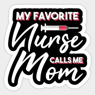 My Favorite Nurse Calls Me Mom Sticker